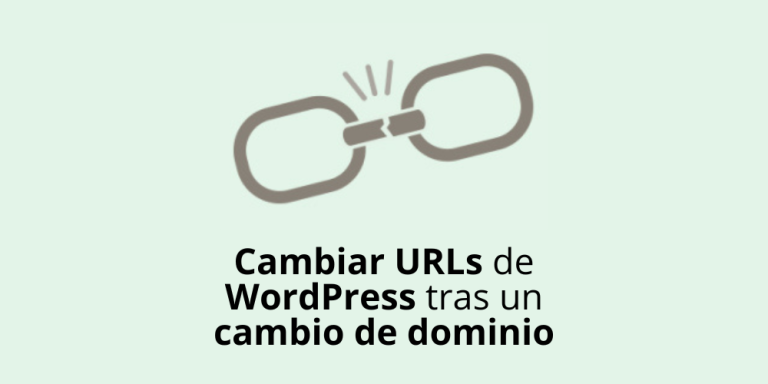 Cambiar URLs de WordPress tras un cambio de dominio