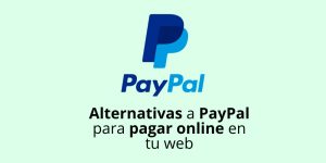 Alternativas a PayPal para pagar online en tu web