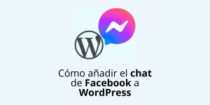 Cómo añadir el chat de Facebook a WordPress