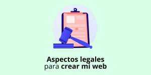 Qué aspectos legales debo tener en cuenta para crear mi web