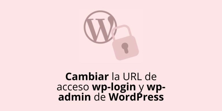 Cómo cambiar la URL de acceso wp-login y wp-admin de WordPress