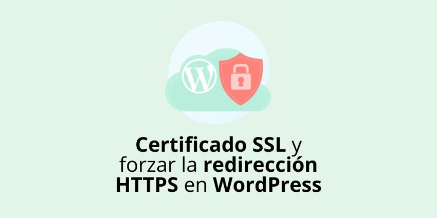 Habilitar certificado SSL y forzar la redirección HTTP a HTTPS en WordPress