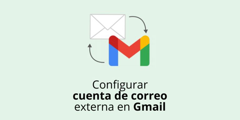 Configurar cuenta de correo externa en Gmail