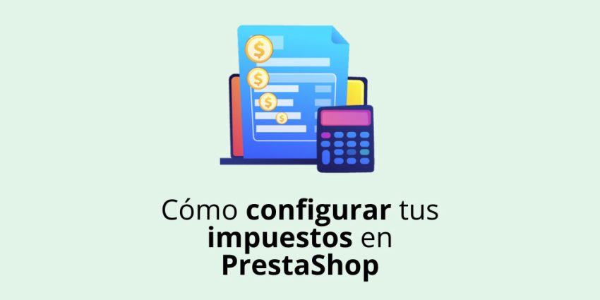 Cómo configurar tus impuestos en PrestaShop