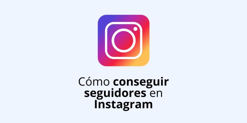 Cómo conseguir seguidores en Instagram de forma orgánica y sin trucos raros