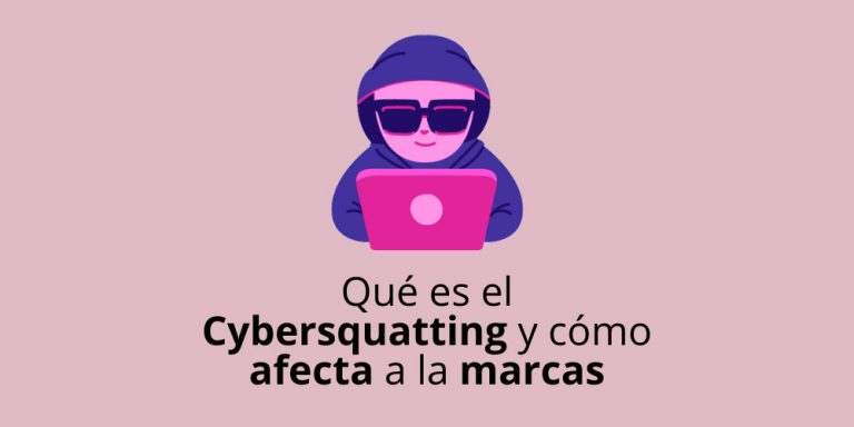 Qué es el Cybersquatting y cómo afecta a la marcas