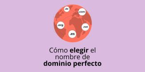 Cómo elegir el nombre de dominio perfecto