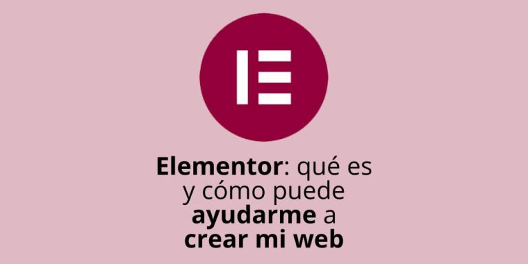 Elementor: qué es y cómo puede ayudarme a crear mi web