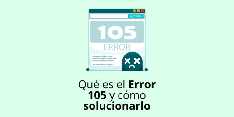 Qué es el Error 105 y cómo solucionarlo