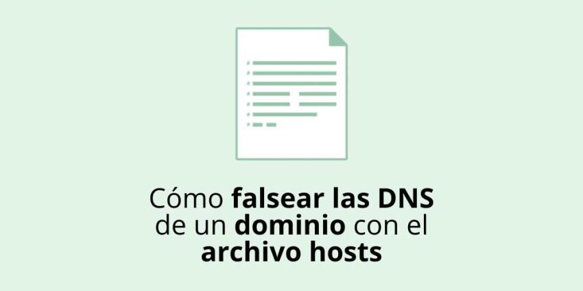 Cómo falsear las DNS de nuestro dominio mediante el archivo hosts