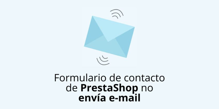 El formulario de contacto de PrestaShop no envía e-mail de notificación