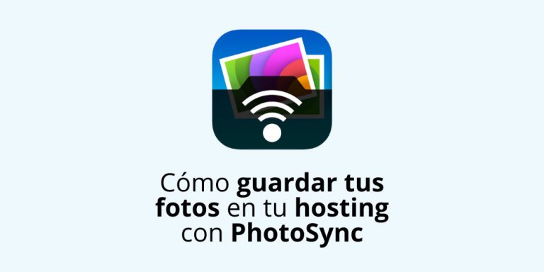 Cómo guardar tus fotos en tu hosting con PhotoSync de forma segura