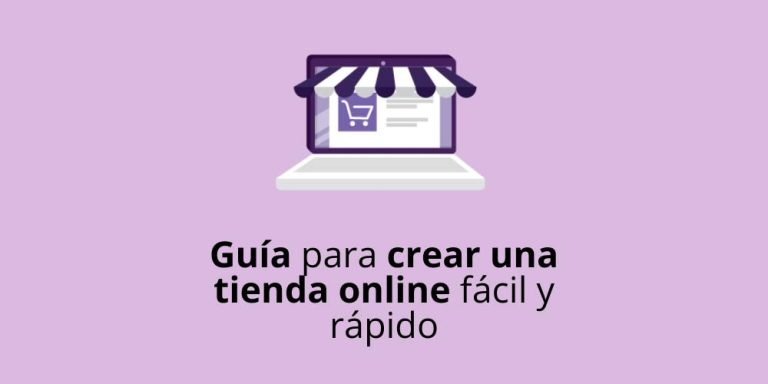 Guía paso a paso para crear una tienda online fácil y rápido