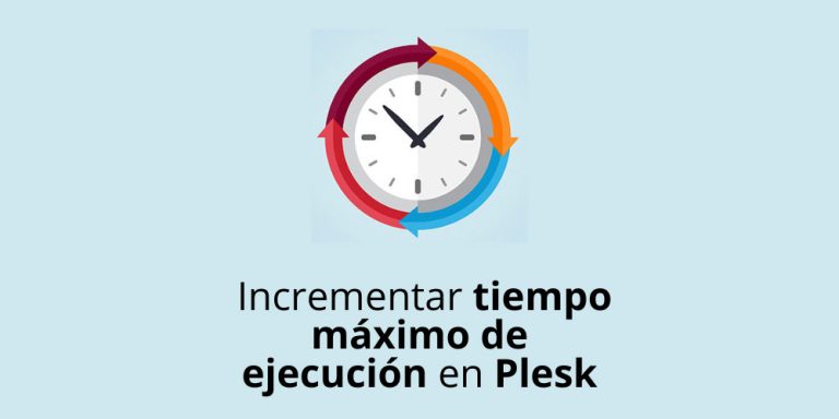 Incrementar tiempo máximo de ejecución en Plesk con Nginx y Apache