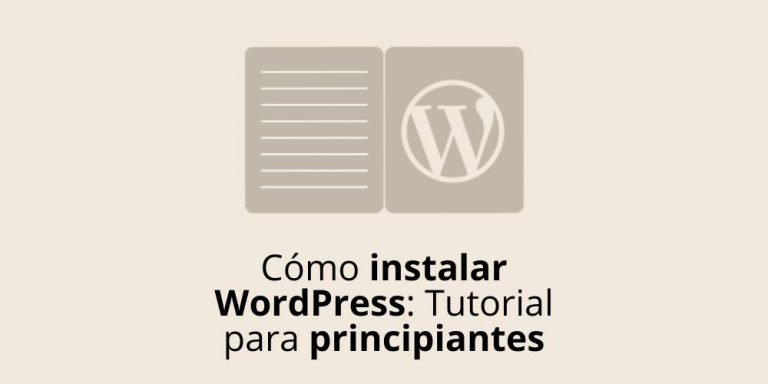 Cómo instalar WordPress: Tutorial para principiantes