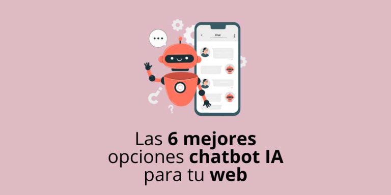 Las 6 mejores opciones chatbot IA para tu web
