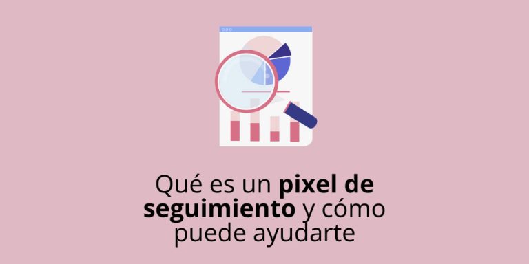 Qué es un pixel de seguimiento y cómo puede ayudarte a mejorar tu marketing