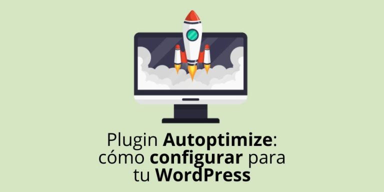 Plugin Autoptimize: cómo configurar para tu WordPress