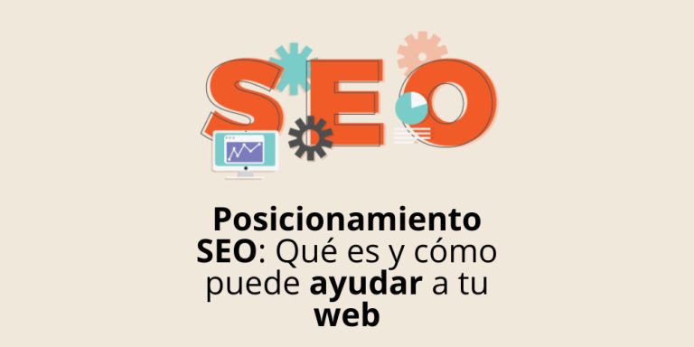 Posicionamiento SEO: Qué es y cómo puede ayudar a tu web