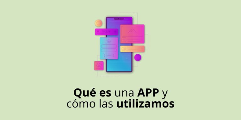 Qué es una APP y cómo las utilizamos