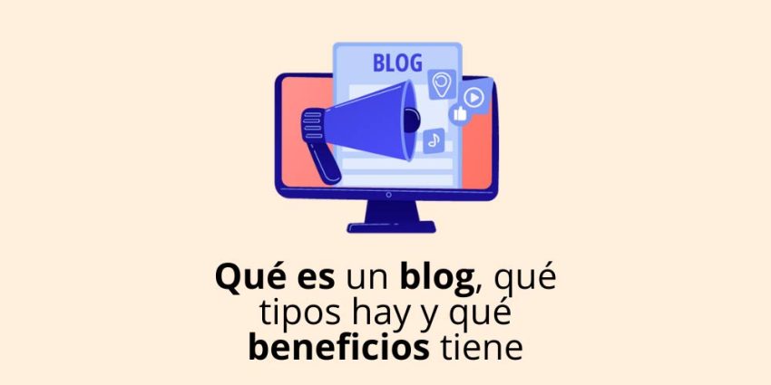 Qué es un blog, qué tipos hay y qué beneficios tiene