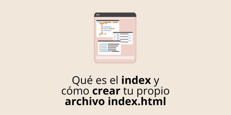 Qué es el index y cómo crear tu propio archivo index.html