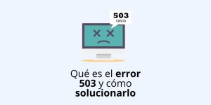 Qué es el error 503 y cómo solucionarlo