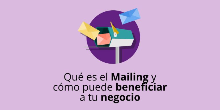 Qué es el Mailing y cómo puede beneficiar a tu negocio