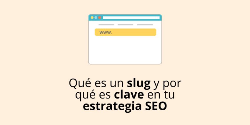 Qué es un slug y por qué es clave en tu estrategia SEO