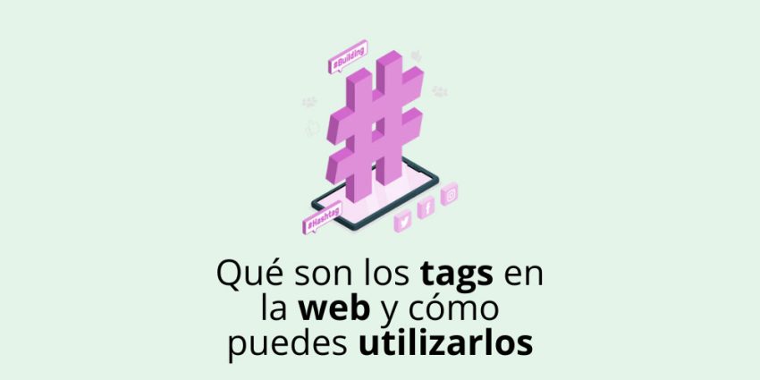 # Qué son los tags en la web y cómo puedes utilizarlos