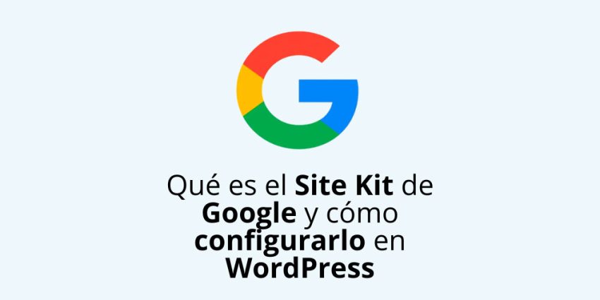 Qué es el Site Kit de Google y cómo configurarlo en WordPress