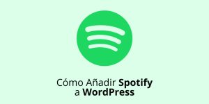 Cómo Añadir Spotify a WordPress