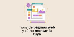 Tipos de páginas web y cómo montar la tuya