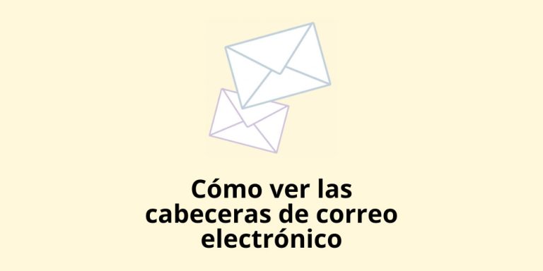 Cómo ver las cabeceras de correo electrónico