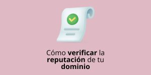 Cómo verificar la reputación de tu dominio