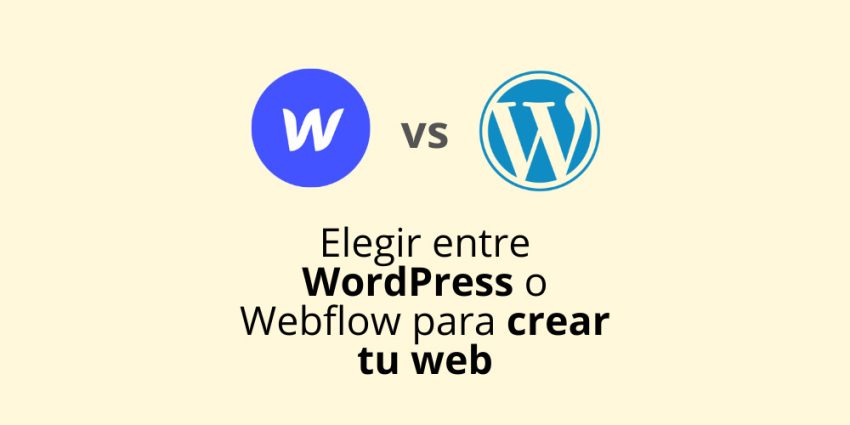 Elegir entre WordPress o Webflow para crear tu web